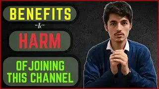 Benefits & Harm Of Joining This YouTube Channel