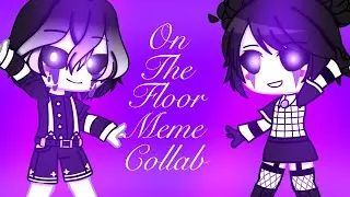°|| On The Floor Meme ||° GC | FNaF °|| Collab with Rotten Fries ||°