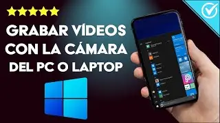 ¿Cómo grabar un video con la CÁMARA WEB de mi PC o Laptop?