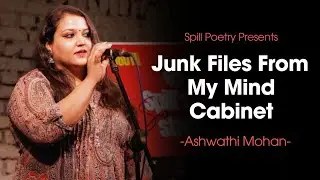 "Junk Files from My Mind Cabinet" - Ashwathi Mohan || Spoken Word Poetry || Spill Summer Slam Finals