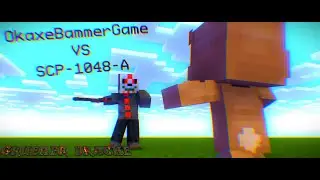 OkaxeBammerGame VS SCP-1048-A