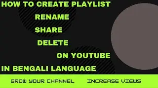 How To Create Rename Share Delete Playlist In YouTube In Bengali