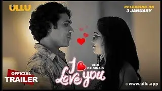 I Love You Ullu Originals Official Trailer Releasing on 3rd January 2022
