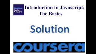Coursera - Introduction to Javascript: The Basics by Coursera Project Network - Solution