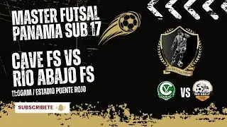 CAVE FS VS RIO ABAJO - 4TOS DE FINAL - MASTER FUTSAL PANAMA SUB 17