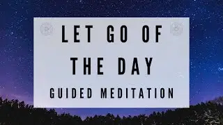 Guided Meditation Before Sleep - Let Go of the Day