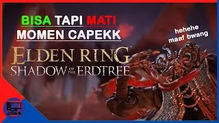DISAAT LU KEBELET PENGEN KE DLC - MOMEN KOCAK ELDEN RING