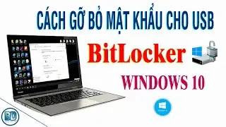 Cách gỡ bỏ mật khẩu cho USB BitLocker trên máy tính Windows 10
