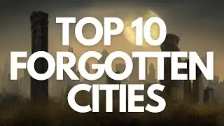 Escaping the Ordinary: Top 10 Lost Cities You Must See  -- Travel Video | Far and Beyond