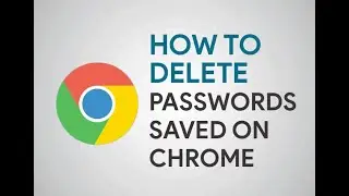How to Delete or Remov eSaved Passwords on Chrome