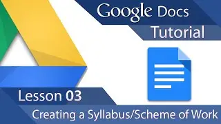 Google Docs - Tutorial 03 - Advanced Layout - Creating a Syllabus or Scheme of Work