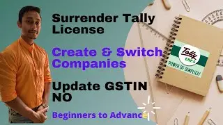 Surrender Tally License|Create & Switch Companies|Update GSTIN in Tally Erp9