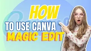 How to use Canva Magic Edit