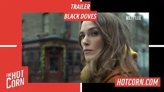 BLACK DOVES | Keira Knightley nel trailer della serie | HOT CORN