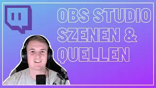 OBS Studio Tutorial / Szenen und Quellen / 2020/2021