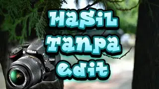 Hasil jepretan kamera DSLR NIKON D3200 | tanpa edit
