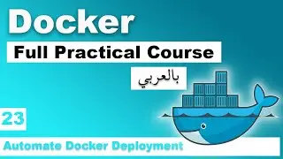 Docker Practical Course in Arabic | #23 - Automate Docker Deployment | Docker Explanation in Arabic
