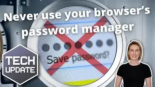 Why You Should Never Use Your Browser's Password Manager