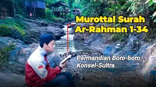 Murottal Surah Ar-Rahman + Cinematic, Menikmati Indahnya Alam [Permandian Boro-boro] || Konsel