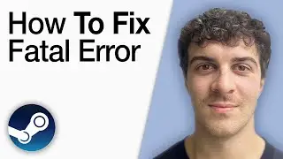 How To Fix Steam Fatal Error [2025 Full Guide]