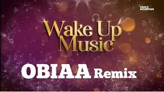WAKEUP MUSIC -- OBIAA REMIX FT CHIEF ALPHARIAN