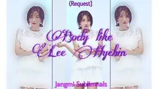 Jangmi Sublimnals | Lee Hyebin’s Body [Request]