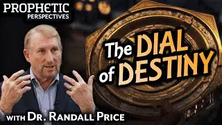 The DIAL of DESTINY | Guest: Dr. Randall Price