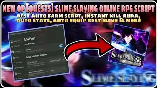 OP New [QUEST] Slime Slaying Online RPG Script | Best Auto Farm Script, Instant Kill Aura & More
