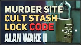 Alan Wake 2 Locked Chest code Murder site cult stash