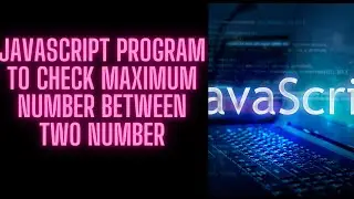 JavaScript Program to Find Greater Number from Two Numbers
