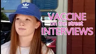 Vaccine Interviews - On the Street Interviews asking who is vaccinated and who is not.