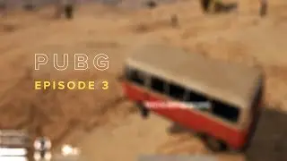 PUBG | Episode 3
