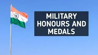 Military Awards/Honours- Wartime and Peacetime