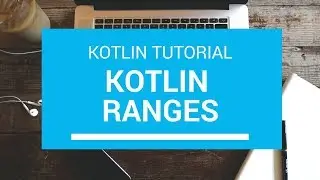 Kotlin Tutorial - Chapter (30): Kotlin Ranges