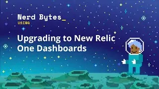 Upgrading to New Relic One Dashboards
