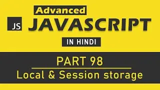 Advanced JavaScript Tutorial in Hindi [Part 98] - Web Storage (Local storage and Session storage)