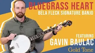 Gavin Baulac and The "My Bluegrass Heart" Béla Fleck Signature Banjo