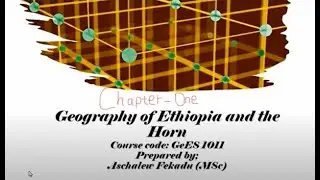 Introduction to Geography of Ethiopia and The Horn