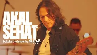 Ada Band - Akal Sehat (Live Session)