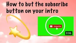 How to put the subscribe button on your intro
