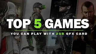 Best 5 Games for 2GB VRAM