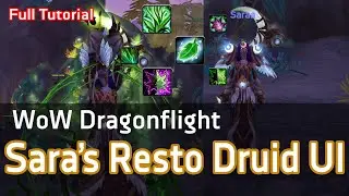 WoW Dragonflight - Sara (cestlasara)'s 2023 Mythic Plus Resto Druid UI - Full Explanation