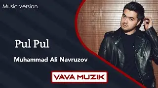 Muhammad Ali Navruzov -Pul pul (Music version) 2024