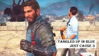Tangled Up in Blue story mission Just Cause 3 walkthrough live commentary