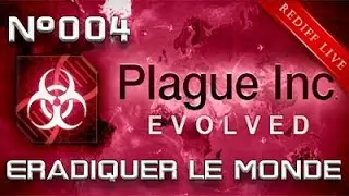 [FR] Plague INC Evolved - Rediff Live #4 - Eradication du monde en cours