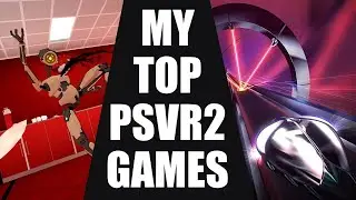 My Favorite PSVR2 Games