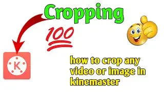 how to crop any video or image in kinemaster| kine Master main video ya image kaise crop karen