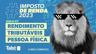 IMPOSTO DE RENDA | RENDIMENTO TRIBUTÁVEIS PESSOA FÍSICA | AULA 07