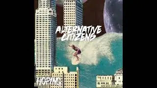 Alternative Citizens - Hoping
