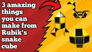 3 amazing things you can make from Rubik's snake cube